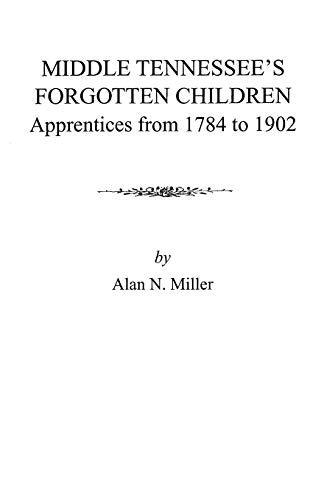 Middle Tennessee's Forgotten Children: Apprentices From 1784 to 1902