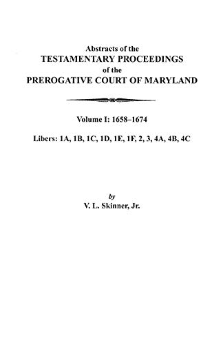 Stock image for Abstracts of the Testamentary Proceedings of the Prerogative Court of Maryland. Volume I: 1658-1674 for sale by beneton