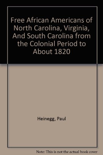 9780806352800: Free African Americans of North Carolina, Virginia, And South Carolina from the Colonial Period to About 1820