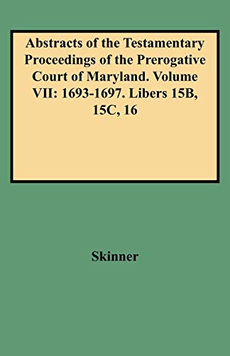 Beispielbild fr Abstracts of the Testamentary Proceedings of the Prerogative Court of Maryland. Volume VII zum Verkauf von Books Puddle