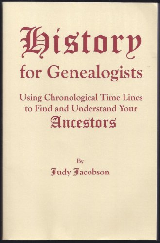 Beispielbild fr History for Genealogists: Using Chronological Time Lines to Find and Understand Your Ancestors zum Verkauf von Wizard Books