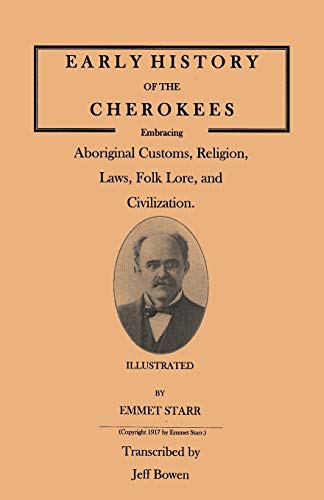 Imagen de archivo de Early History of the Cherokees, Embracing Aboriginal Customs, Religion, Laws, Folk Lore, and Civilization. Illustrated a la venta por Chiron Media