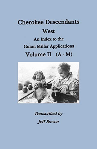 9780806355382: Cherokee Descendants West: An Index to the Guion Miller Applications A-M (2)