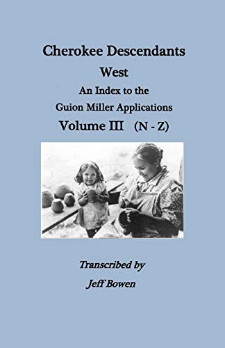 9780806355399: Cherokee Descendants West: An Index to the Guion Miller Applications, N-Z (3)