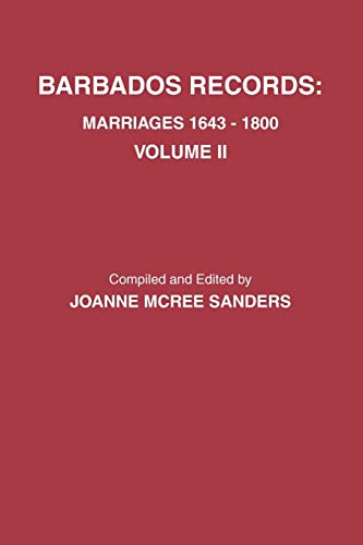 Stock image for Barbados Records. Marriages, 1643-1800: Volume II. Includes Index to Both Volumes I & II for sale by GF Books, Inc.