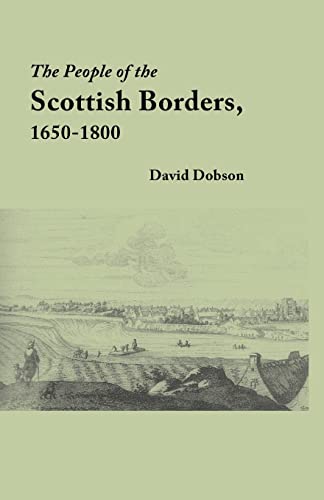 People of the Scottish Borders, 1650-1800 (9780806355894) by Dobson, David