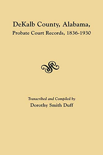 Stock image for DeKalb County, Alabama, Probate Court Records, 18361930 for sale by PBShop.store US