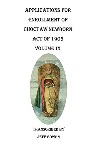 9780806356341: Applications for Enrollment of Choctaw Newborn. Act of 1905. Volume IX