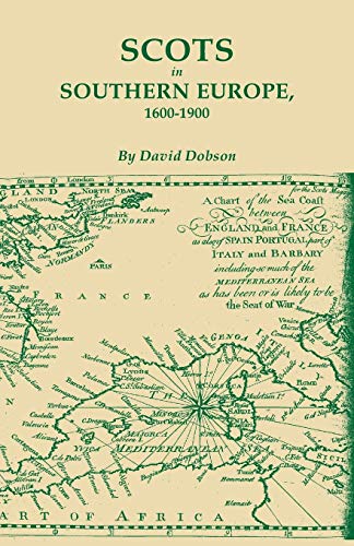 Scots in Southern Europe, 1600-1900 (9780806356372) by Dobson, David