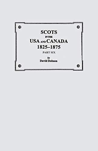 Imagen de archivo de Scots in the USA and Canada, 1825-1875. Part Six a la venta por Lucky's Textbooks