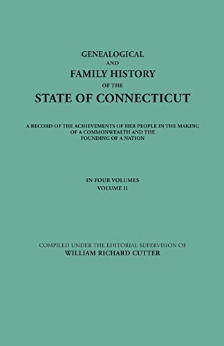 Beispielbild fr Genealogical and Family History of the State of Connecticut. a Record of the Achievements of Her People in the Making of a Commonwealth and the Foundi zum Verkauf von Chiron Media