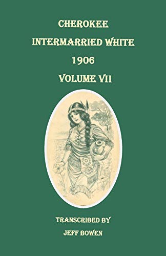 Stock image for Cherokee Intermarried White, 1906. Volume VII for sale by BookResQ.