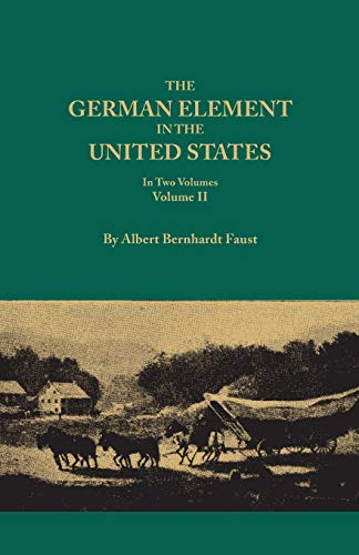 Beispielbild fr German Element in the United States, with Special Reference to Its Political, Moral, Social, and Educational Influence. in Two Volumes. Volume II, Inc zum Verkauf von Chiron Media