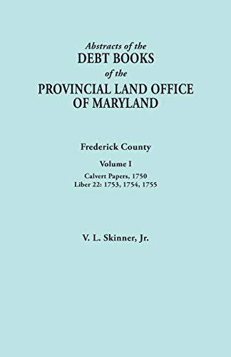 9780806357201: Abstracts of the Debt Books of the Provincial Land Office of Maryland. Frederick County, Volume I: Calvert Papers, 1750; Liber 22: 1753, 1754, 1755