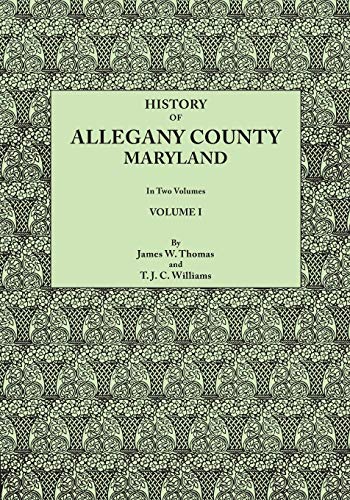 Stock image for History of Allegany County, Maryland To this is added a biographical and genealogical record of representative families, prepared from data obtained of information In Two Volumes Volume I for sale by PBShop.store US