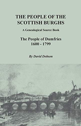 Beispielbild fr People of the Scottish Burghs: A Genealogical Source Book. the People of Dumfries, 1600-1799 zum Verkauf von HPB-Ruby