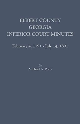 Beispielbild fr Elbert County, Georgia, Inferior Court Minutes, February 4, 1791July 14, 1801 zum Verkauf von PBShop.store US