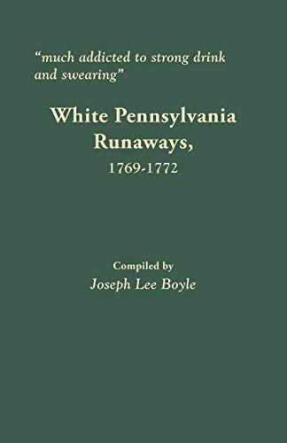 9780806358154: Much Addicted to Strong Drink and Swearing: White Pennsylvania Runaways, 1769-1772