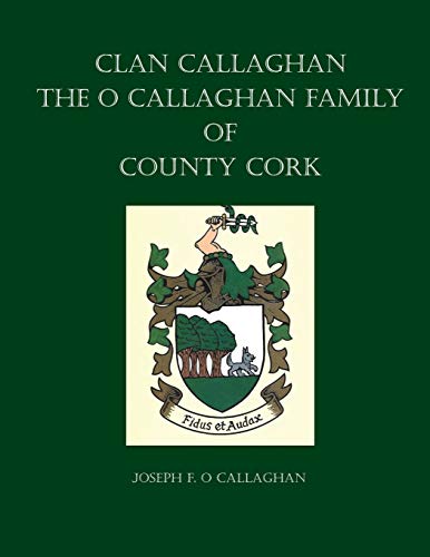 Stock image for Clan Callaghan: The O Callaghan Family of County Cork, A History for sale by ThriftBooks-Dallas