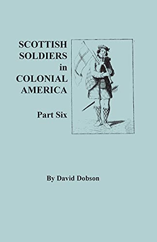 Beispielbild fr Scottish Soldiers in Colonial America. Part Six zum Verkauf von Better World Books