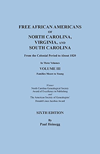 

Free African Americans of North Carolina, Virginia, and South Carolina from the Colonial Period to About 1820. Sixth Edition, Volume III