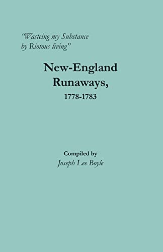 9780806359472: "Wasteing my Substance by Riotous living": New-England Runaways, 1778-1783