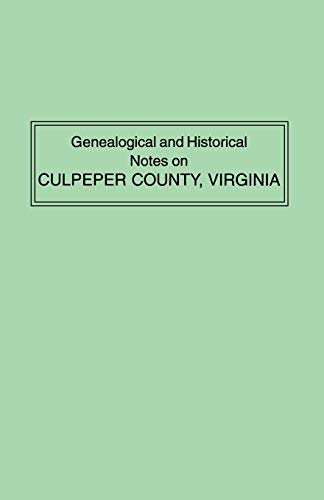 Imagen de archivo de GENEALOGICAL AND HISTORICAL NOTES ON CULPEPER COUNTY, VIRGINIA : EMBRACING A REVISED AND ENLARGED EDITION OF DR. PHILIP SLAUGHTER'S HISTORY OF ST. MARK'S PARISH a la venta por Second Story Books, ABAA