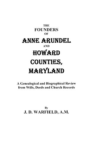 Beispielbild fr Founders of Anne Arundel and Howard Counties, Maryland. a Genealogical and Biographical Review from Wills, Deeds, and Church Records zum Verkauf von Chiron Media