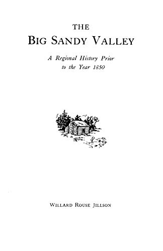 The Big Sandy Valley A Regional History Prior to the Year 1850