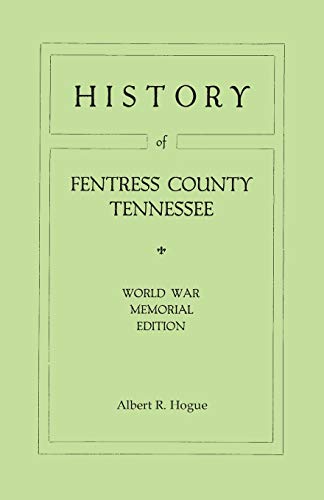 Stock image for History of Fentress County, Tennessee. the Old Home of Mark Twain's Ancestors. World War Memorial Edition, 1920 for sale by GF Books, Inc.