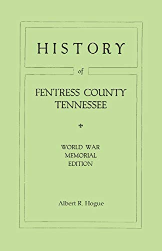 9780806380001: History of Fentress County, Tennessee. the Old Home of Mark Twain's Ancestors. World War Memorial Edition, 1920