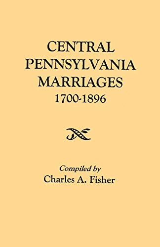 Stock image for Central Pennsylvania Marriages, 1700-1896 for sale by Save With Sam