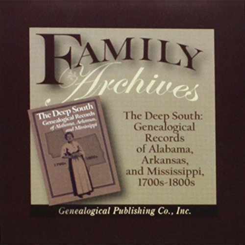 9780806397702: The Deep South: Genealogical Records of Alabama, Arkansas, and Mississippi, 1700s-1800s