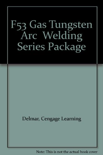 F53 Gas Tungsten Arc Welding Series Package (9780806415925) by Delmar, Cengage Learning