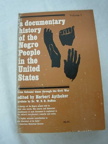 Imagen de archivo de A Documentary History of the Negro People in the United States: From Colonial Times Through the Civil War (From the Colonial Times Through the Civil War) a la venta por Open Books