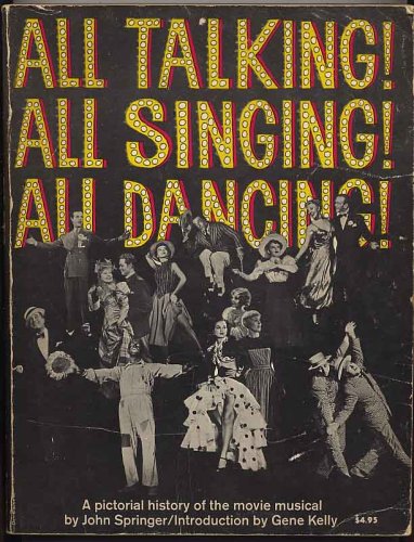 Imagen de archivo de All Talking! All Singing! All Dancing! a Pictorial History of the Movie Musical a la venta por HPB-Movies