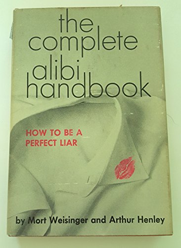 Beispielbild fr How To Be a Perfect Liar: The Complete Alibi Handbook zum Verkauf von Gulf Coast Books