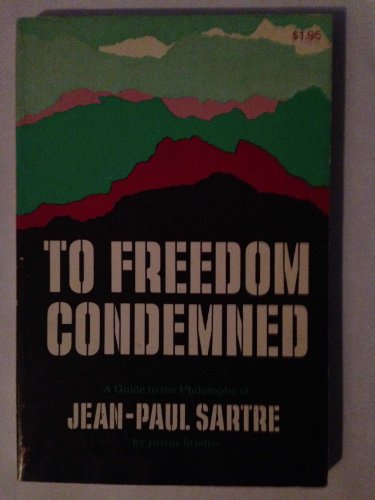 Beispielbild fr Jean-Paul Sartre: To Freedom Condemned: A Guide to his Philosophy zum Verkauf von Open Books