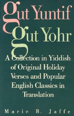 Stock image for Gut Yuntif, Gut Yohr: A Collection in Yiddish of Original Holiday Verses and Popular English Classics in Translation for sale by SecondSale