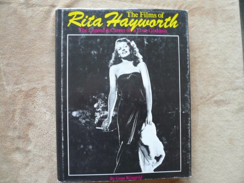 HAYWORTH RITA > THE FILMS OF RITA HAYWORTH: The Legend and Career of a Love Goddess