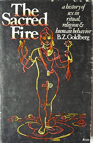Imagen de archivo de Sacred Fire: A History of Sex in Ritual Religion and Human Behavior a la venta por SecondSale