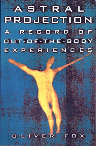 Astral Projection a Record of Out of the Body Experiences