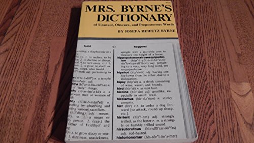 Beispielbild fr Mrs. Byrne's Dictionary of Unusual, Obscure, and Preposterous Words : Gathered from Numerous and Diverse Authoritative Sources zum Verkauf von Better World Books