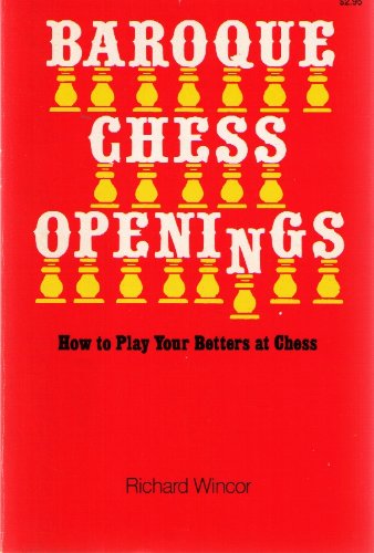 Beispielbild fr Baroque Chess Openings: Or, How to Play Your Betters at Chess and on Occasion Win zum Verkauf von Virginia Martin, aka bookwitch