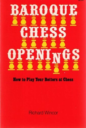 Stock image for Baroque Chess Openings: Or, How to Play Your Betters at Chess and on Occasion Win for sale by Virginia Martin, aka bookwitch