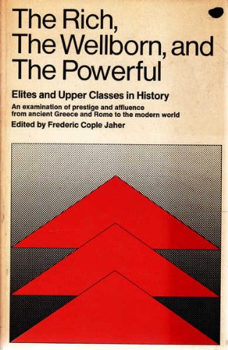 The Rich, the Wellborn, and the Powerful: Elites and Upper Classes in History