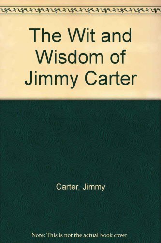 Stock image for The Wit and Wisdom of Jimmy Carter for sale by Discover Books