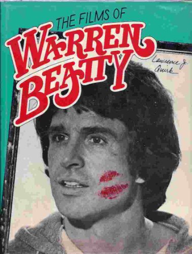 The Films of Warren Beatty - Quirk, Lawrence J.
