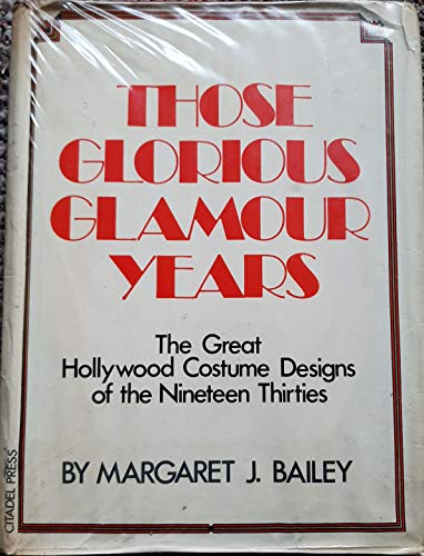 Stock image for Those Glorious Glamour Years: The Great Hollywood Costume Designs of the Nineteen Thirties for sale by Front Cover Books