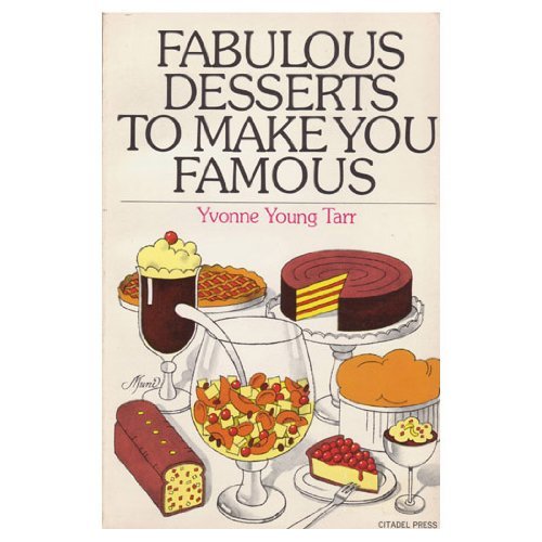 Fabulous Desserts to Make You Famous (9780806508191) by Tarr, Yvonne Young